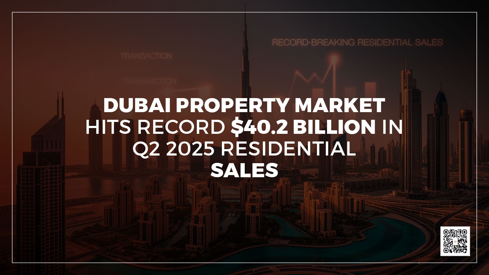 Dubai Property Market Hits Record $40.2 Billion in Q2 2025 Residential Sales