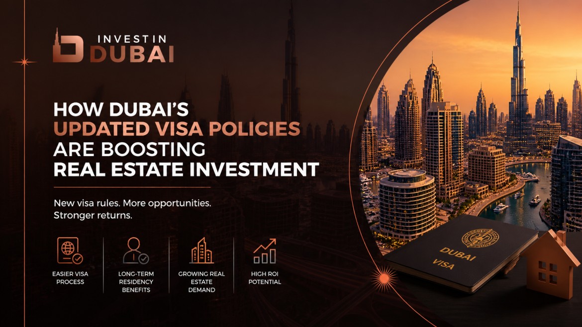 How Dubai’s Updated Visa Policies Are Boosting Real Estate Investment